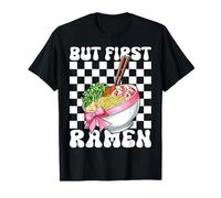 But First Ramen - Coqueta de Fideos japoneses para Almuerzo instantáneo Camiseta