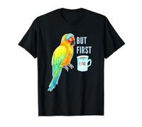 But First Tea Sun Conure Parrot Pájaro somnoliento Camiseta