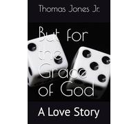 But for the Grace of God: A Love Story (Book One)