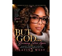 BUT GOD... Becoming Latina Again: Pushing Toward My Purpose While Praising Through My Pain