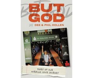 But God...Diary of Our Miracle Covid Journey