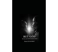 BUT GOD: The Story of a Girl Who Refused to Break
