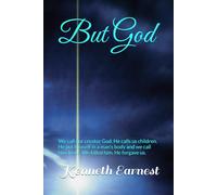 But God: We call our creator God. He calls us children. He put himself in an earthly body and we call him Jesus. We killed him. He forgave us.