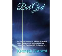 But God: We call our creator God. He calls us his children. God put himself into the body of a man we called Jesus. We killed him. He forgave us.