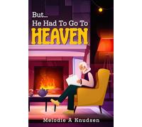 But…He Had to Go to Heaven