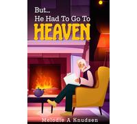 But…He Had to Go to Heaven