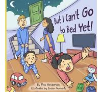 But I Can't Go To Bed Yet!