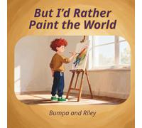 But I’d Rather Paint the World