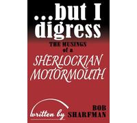 ...but I digress: The Musings of a Sherlockian Motormouth