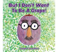 But I Don't Want To Be A Grape!