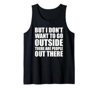 But I Don't Want to Go Outside There Are People out There Camiseta sin Mangas