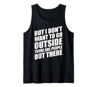 But I Don't Want to Go Outside There Are People out There Camiseta sin Mangas