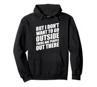 But I Don't Want to Go Outside There Are People out There Sudadera con Capucha