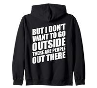 But I Don't Want to Go Outside There Are People out There Sudadera con Capucha
