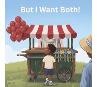 But I Want BOTH!: A First Money Book About Making Choices and Big Feelings, for Ages 3-5