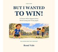 BUT I WANTED TO WIN!: A Choose-What-Happens Story About Losing and Trying Again