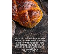 But if you had known what this means, “I desire mercy and not sacrifice,” you would not have condemned the guiltless. For the Son of Man is Lord even of the sabbath day. Matthew 12:7,8 - Daily Journal