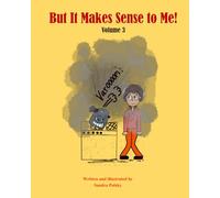 But It Makes Sense to Me! Volume 3