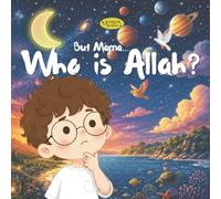 But Mama... Who is Allah?: A Bedtime Story for Young Muslims About Wonder, Questions, and Faith | Perfect gift for Ramadan, Eid, Vacations and Travel (Little Hearts Ask)
