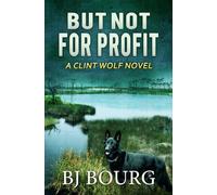 But Not For Profit: A Clint Wolf Novel (Clint Wolf Mystery Series)