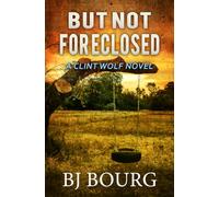 But Not Foreclosed: A Clint Wolf Novel (Clint Wolf Mystery Series)