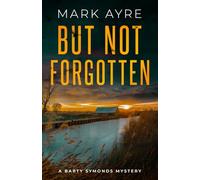 But Not Forgotten: A New Forest Crime Thriller (Barty Symonds Mysteries)