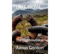 BUT NOW: The Righteousness God Provides