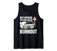 But Officer The Sign Said Do a Burnout - Funny Car Humor Camiseta sin Mangas