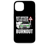 But Officer The Sign Said Do a Burnout - Funny Car Humor Carcasa para iPhone 13