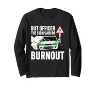 But Officer The Sign Said Do a Burnout - Funny Car Humor Manga Larga