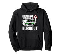 But Officer The Sign Said Do a Burnout - Funny Car Humor Sudadera con Capucha