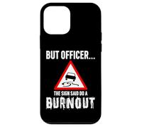 But Officer the Sign Said Do a Burnout - Funny Drift Fan Car Carcasa para iPhone 12 mini
