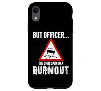 But Officer the Sign Said Do a Burnout - Funny Drift Fan Car Carcasa para iPhone XR