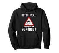 But Officer the Sign Said Do a Burnout - Funny Drift Fan Car Sudadera con Capucha