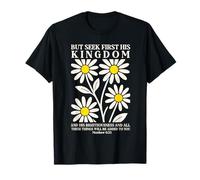 But Seek First His Kingdom - Versículo bíblico cristiano floral Camiseta