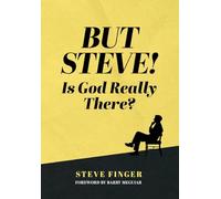 But Steve! Is God Really There?