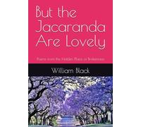 But the Jacaranda Are Lovely: Poems from the Hidden Place of Brokenness