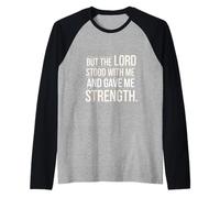 But The Lord Stood With Me And Gave Me Strength ---- Camiseta Manga Raglan