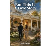 But This Is A Love Story: A Faith-Based Romance