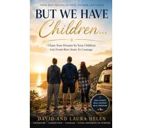 But We Have Children...: Chase Your Dreams So Your Children Get Front Row Seats To Courage. (Forever Family Forever Free - Family Support and Improvements)