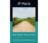 But What About Me?: Surviving Silence, Reclaiming a Voice