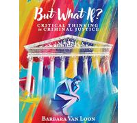 But What If?: Critical Thinking in Criminal Justice