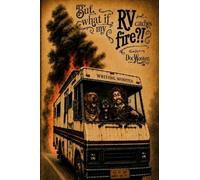 But, what if my RV catches fire?!