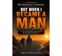 BUT WHEN I BECAME A MAN: A 21-DAY DEVOTIONAL GUIDE FOR MEN ON THE ROAD TO MATURITY