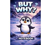 But Why Notebook: Cute Confused Penguin Journal | Funny Meme Animal Notebook for Teens, Students & Gifts | Lined Notebook