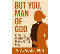 But You, Man of God: Essential Ministry Keys From Apostle Paul