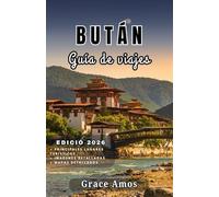 Bután Guía de viajes 2026: Una guía completa de Bután para la aventura, la cultura, el bienestar y el sabor en el último gran reino del Himalaya.