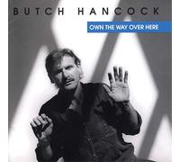 Butch Hancock - Own the Way Over Here