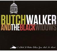 Walker, Butch And The Black Widows - I Liked It Better When You