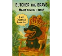 Butcher the Brave: Mama's Short King: 4 (Butcher the Dog!)